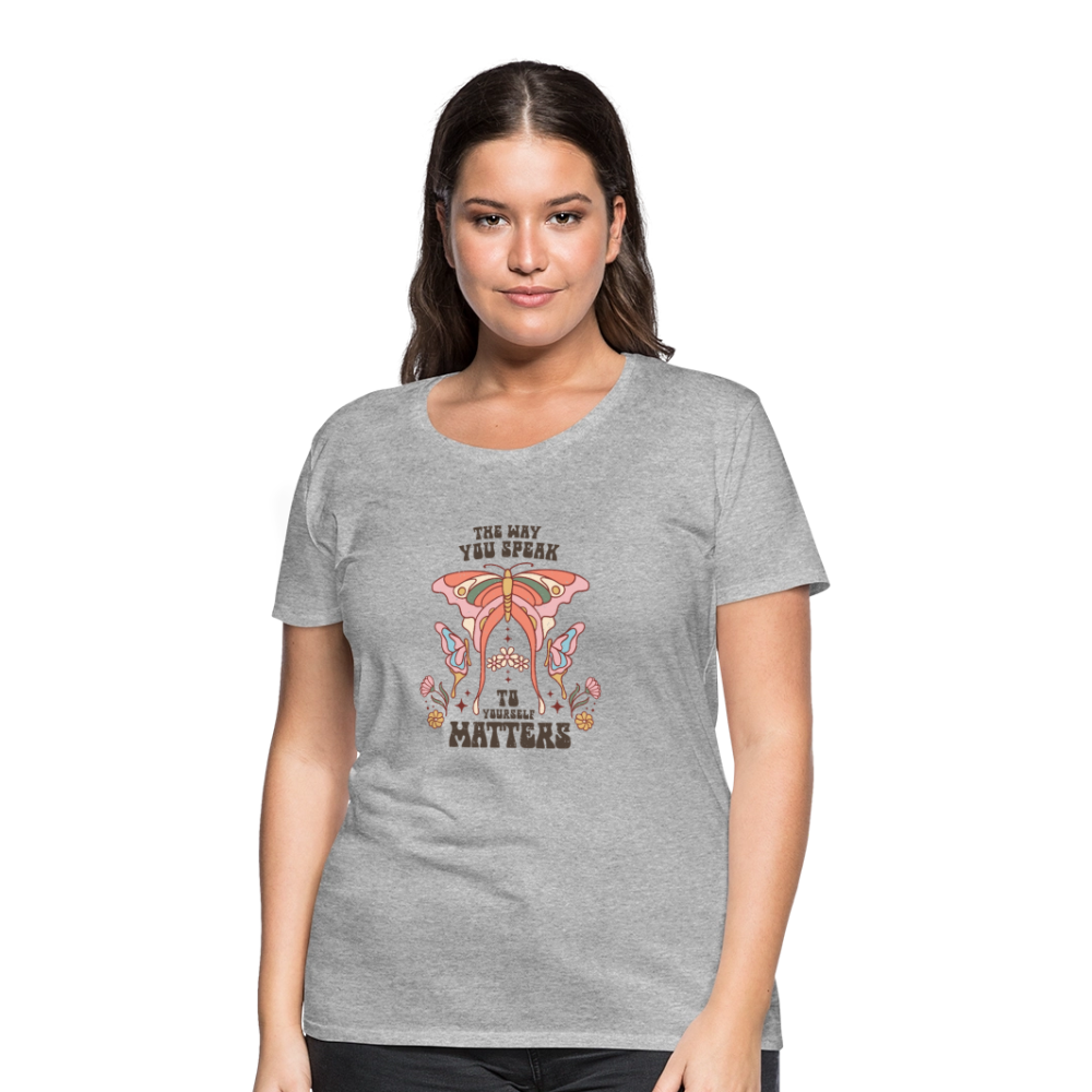The Way You Speak Women’s Premium T-Shirt - heather gray