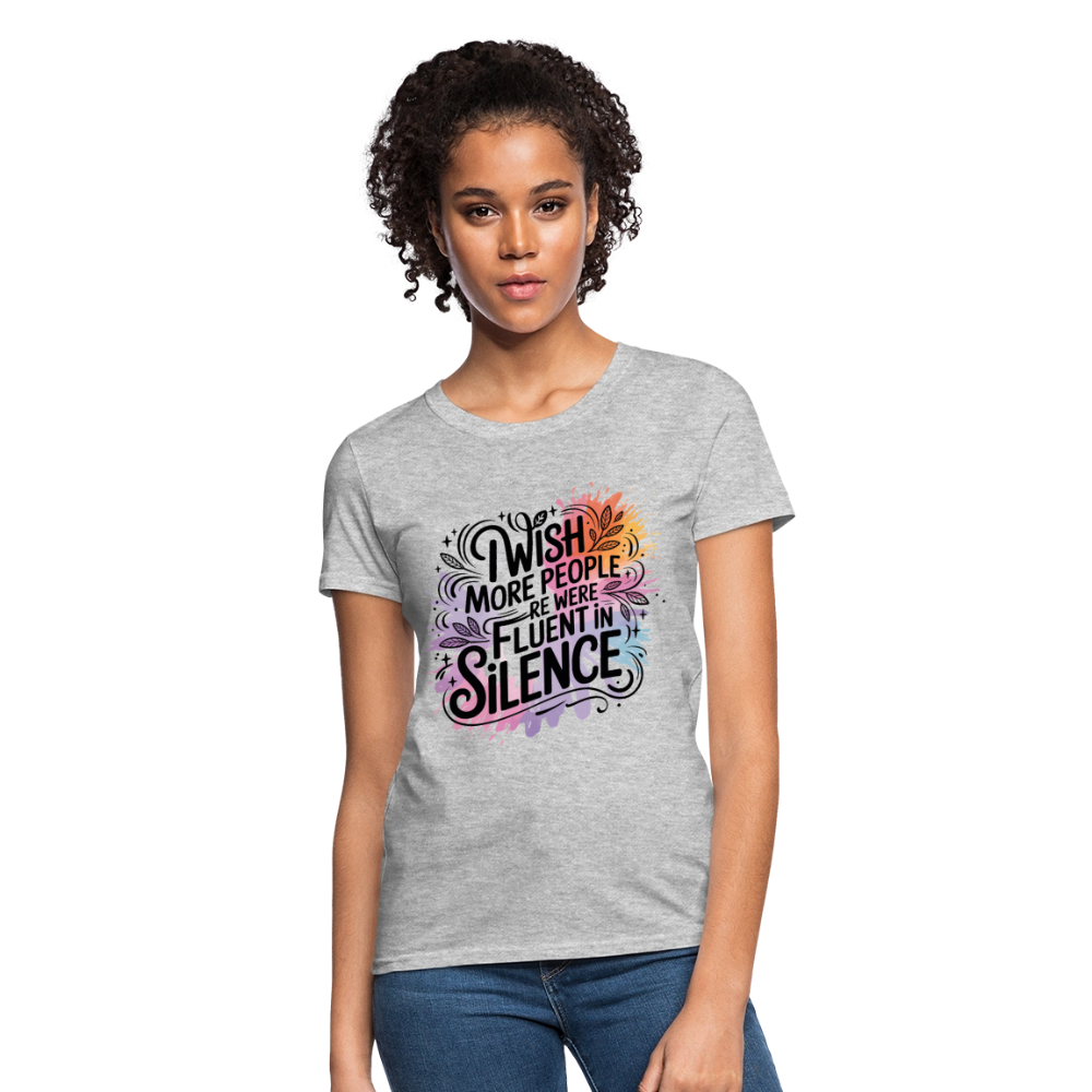 I Wish More People Were Fluent In Silence Women's Tee - heather gray