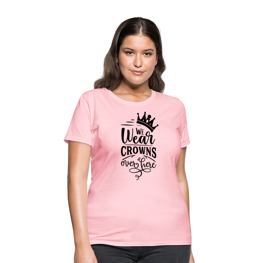 We Wear Crowns Over Here Women's T-Shirt - pink