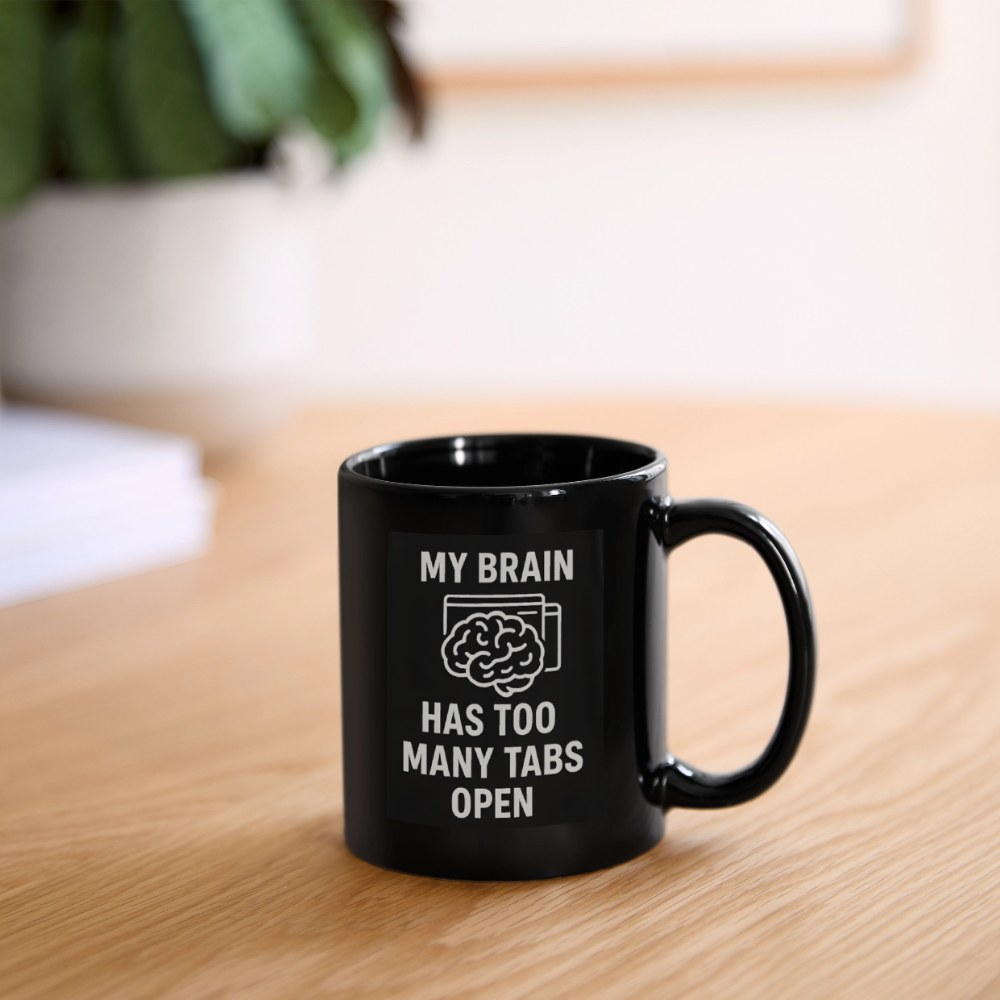 My Brain Has Too Many Tabs Open  Mug - black