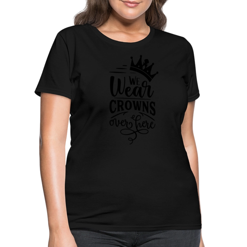We Wear Crowns Over Here Women's T-Shirt - black