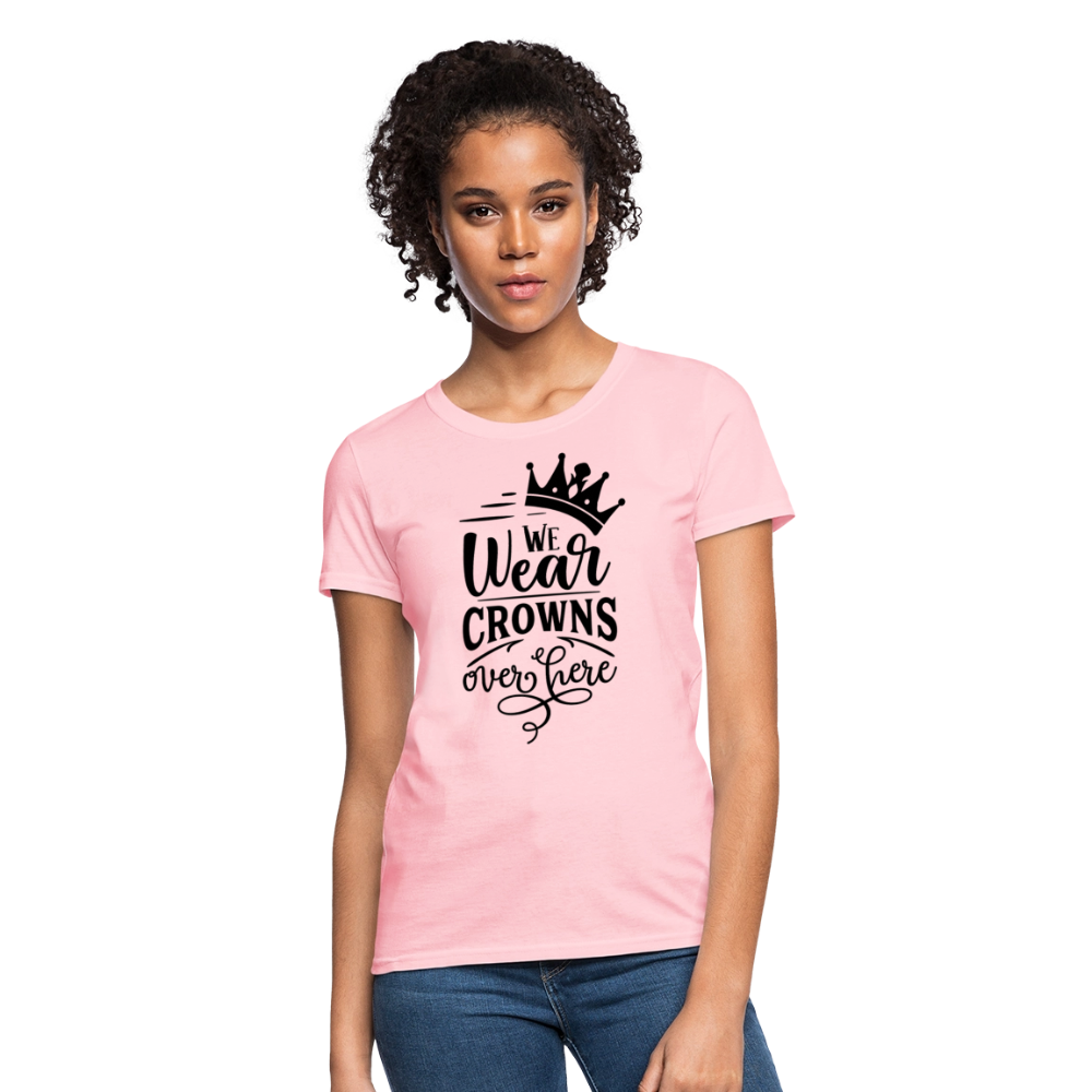 We Wear Crowns Over Here Women's T-Shirt - pink