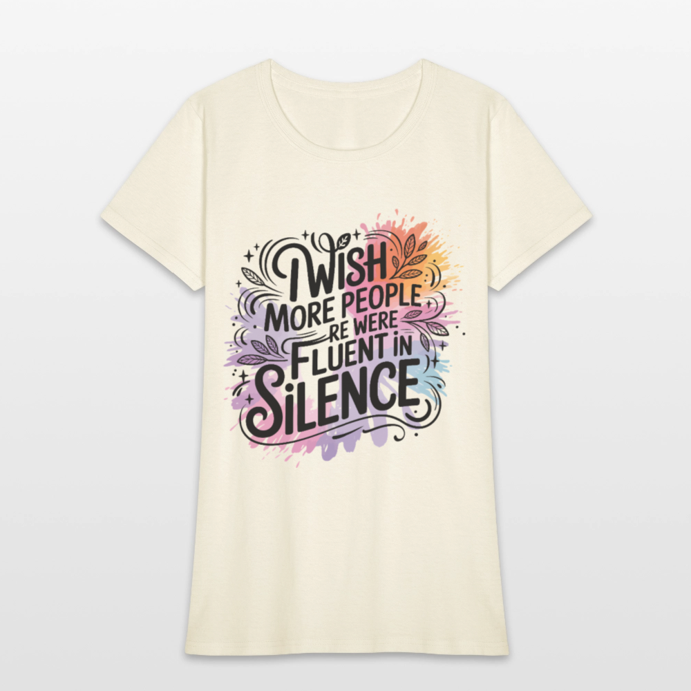 I Wish More People Were Fluent In Silence Women's Tee - off white