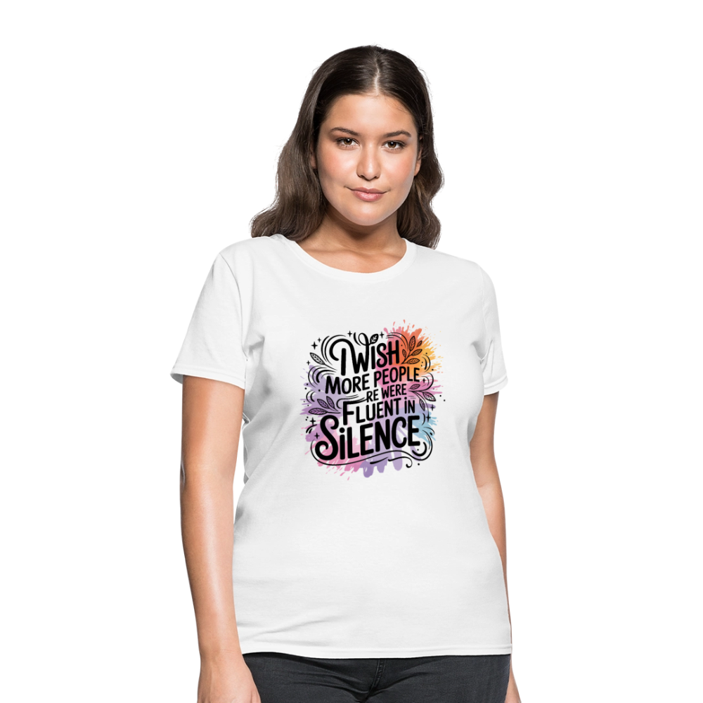 I Wish More People Were Fluent In Silence Women's Tee - white