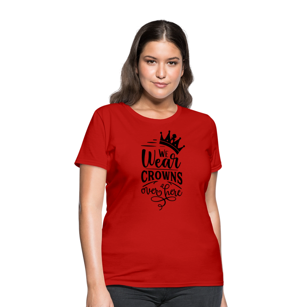 We Wear Crowns Over Here Women's T-Shirt - red