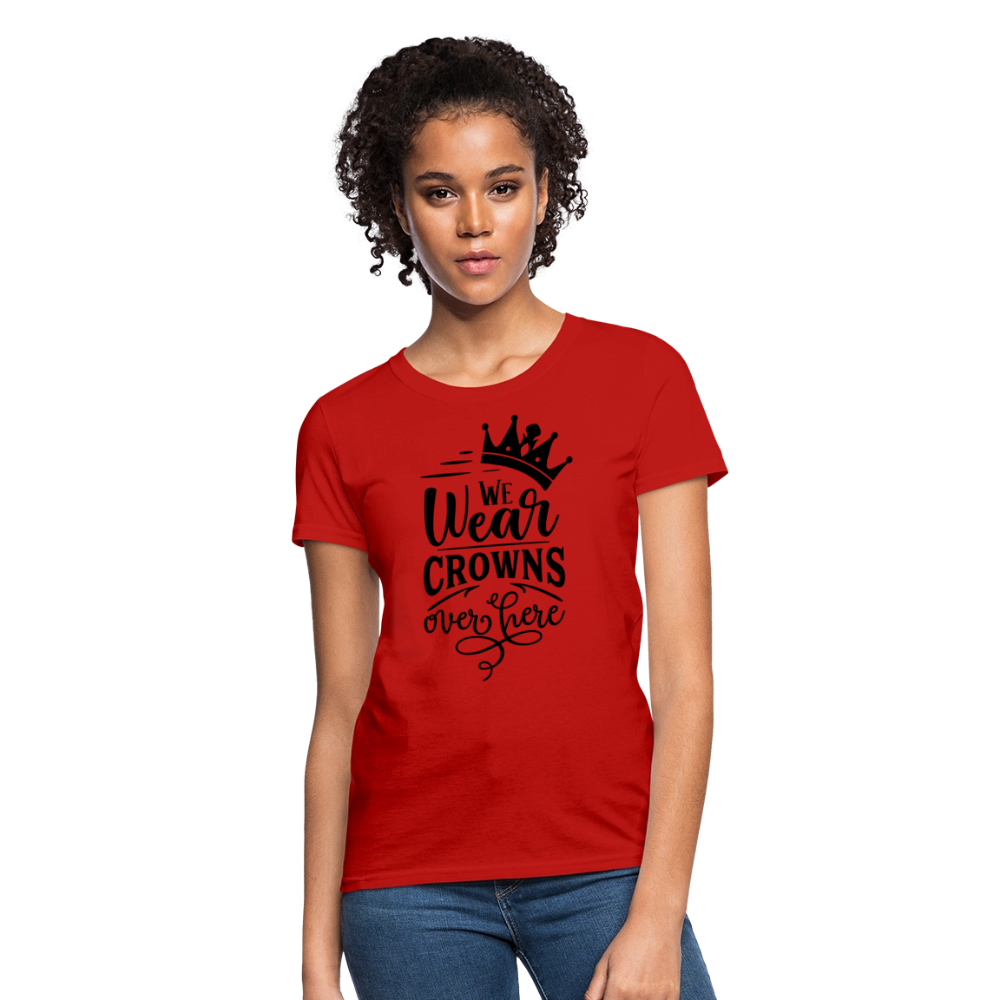 We Wear Crowns Over Here Women's T-Shirt - red