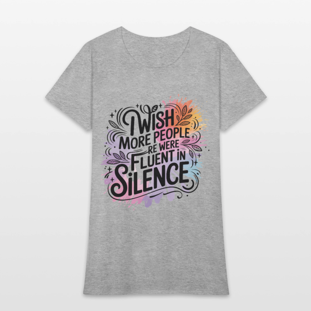 I Wish More People Were Fluent In Silence Women's Tee - heather gray