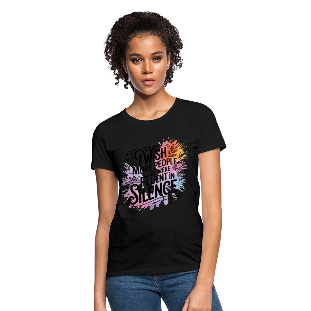 I Wish More People Were Fluent In Silence Women's Tee - black