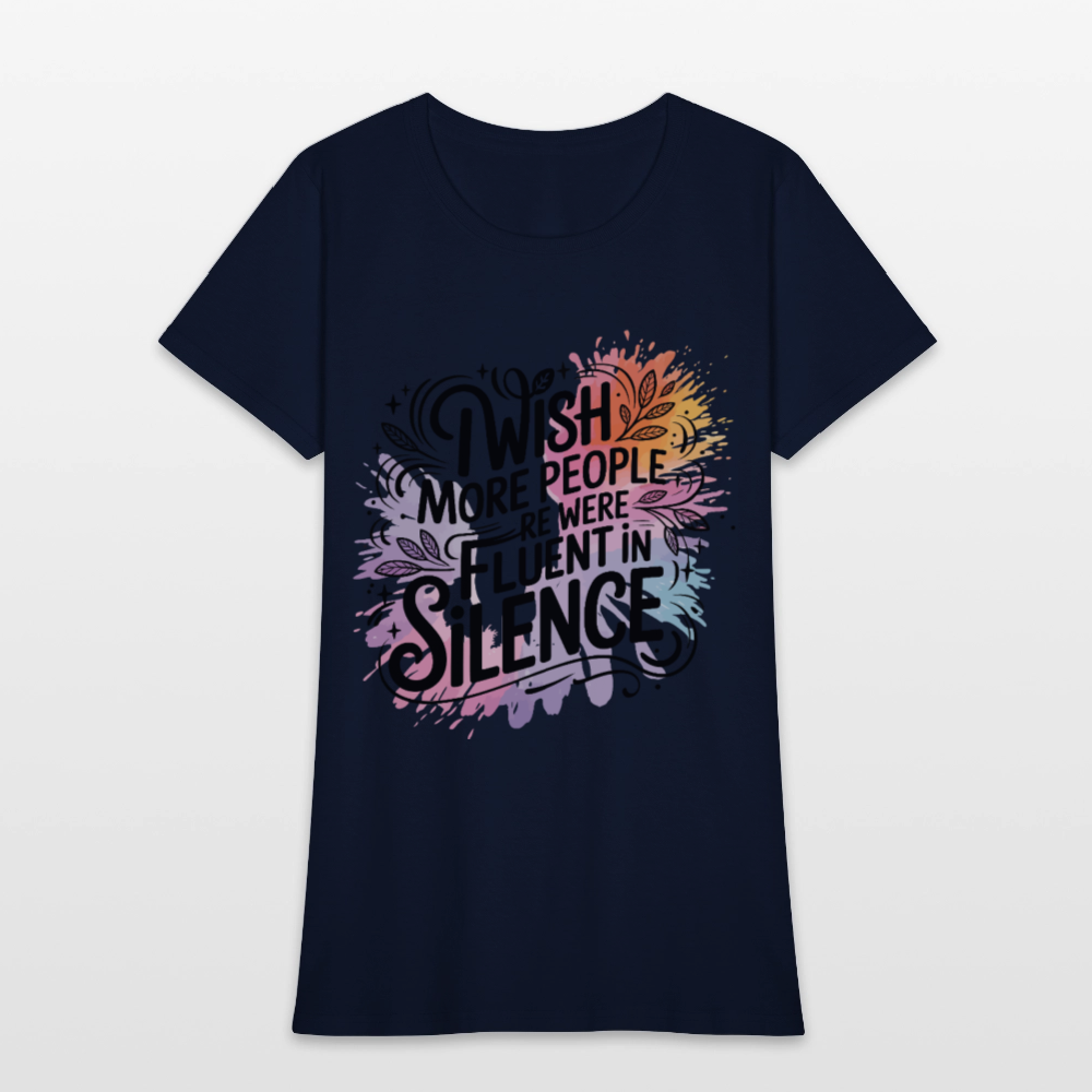 I Wish More People Were Fluent In Silence Women's Tee - navy