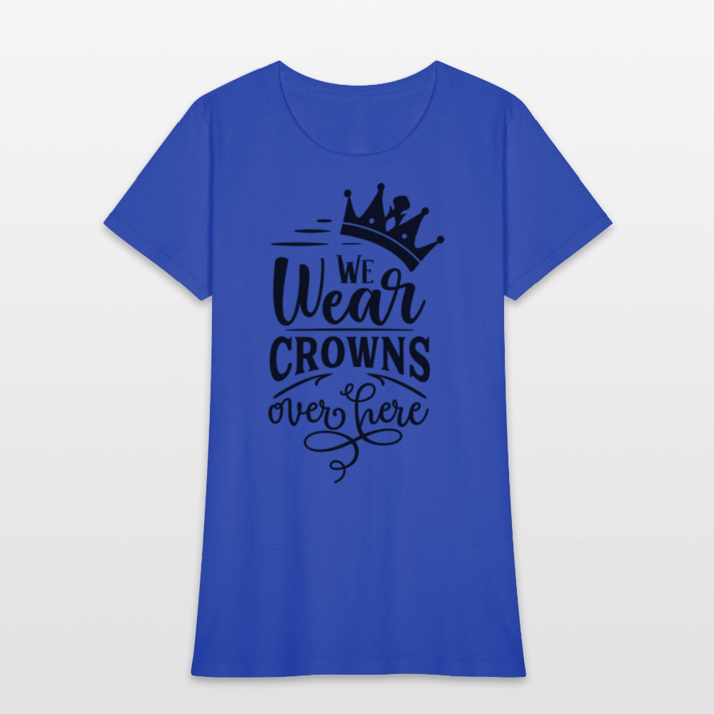 We Wear Crowns Over Here Women's T-Shirt - royal blue