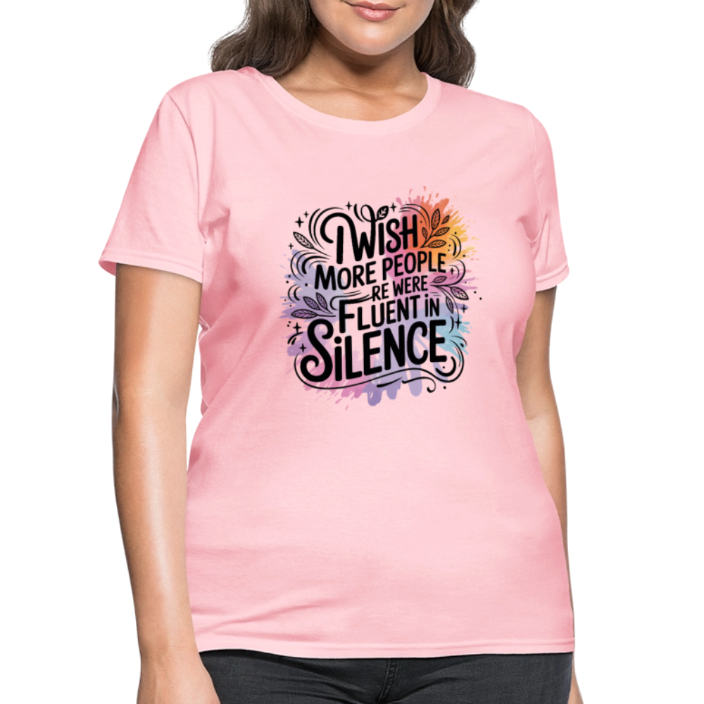 I Wish More People Were Fluent In Silence Women's Tee - pink