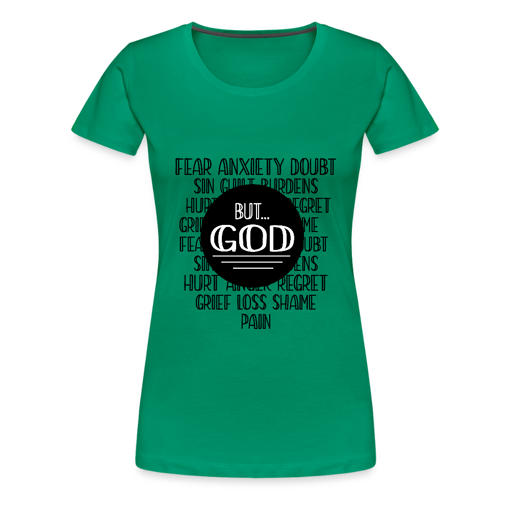 But God Women’s Premium T-Shirt - kelly green