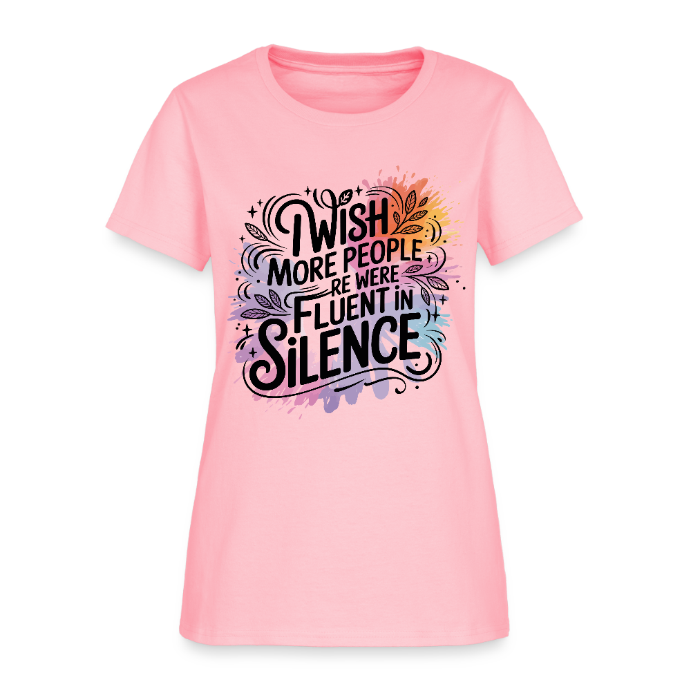 I Wish More People Were Fluent In Silence Women's Tee - pink
