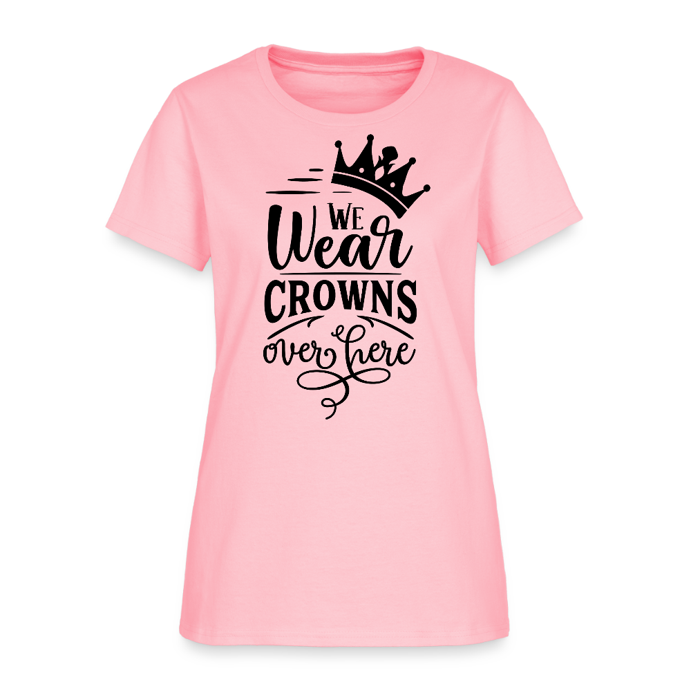 We Wear Crowns Over Here Women's T-Shirt - pink