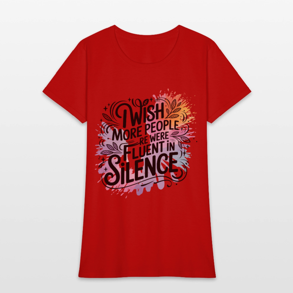 I Wish More People Were Fluent In Silence Women's Tee - red