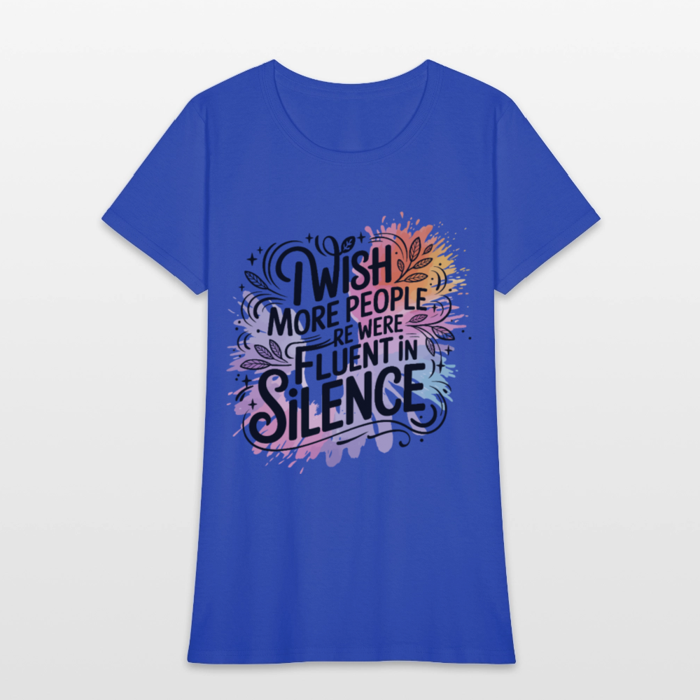 I Wish More People Were Fluent In Silence Women's Tee - royal blue