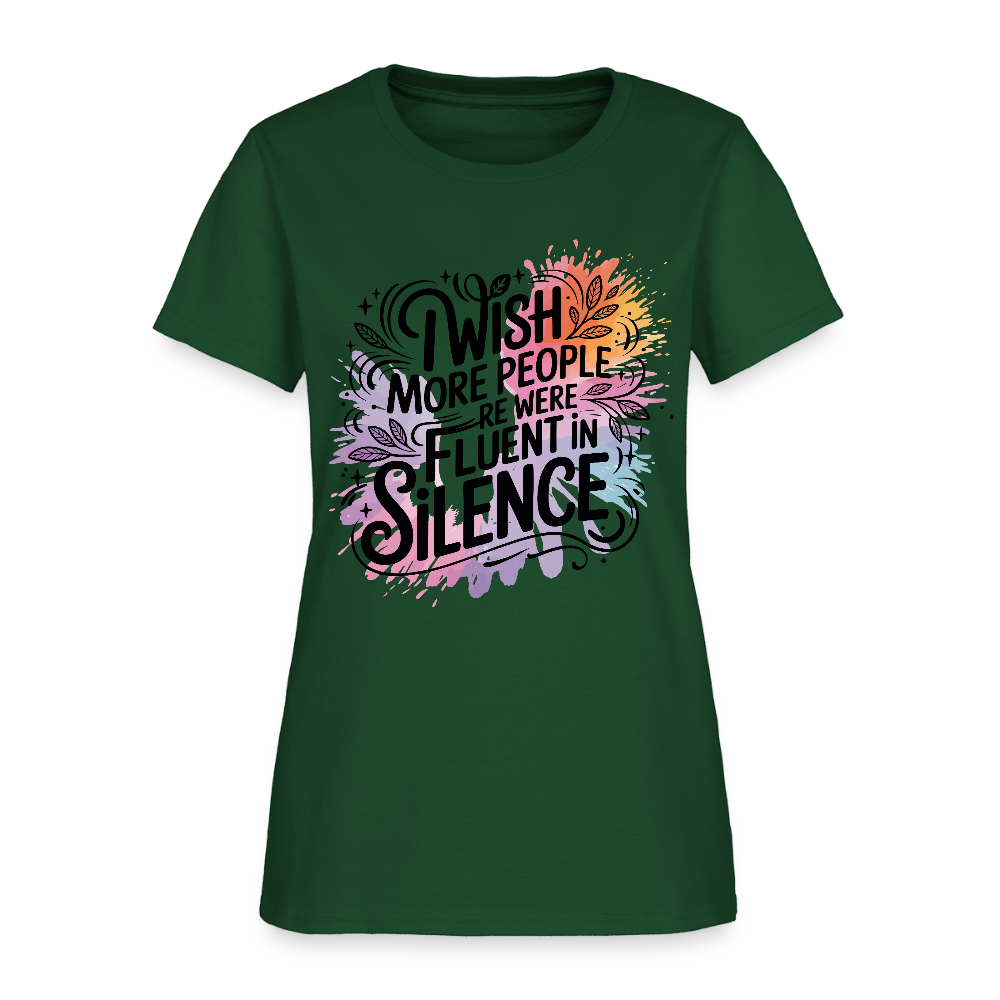 I Wish More People Were Fluent In Silence Women's Tee - forest green