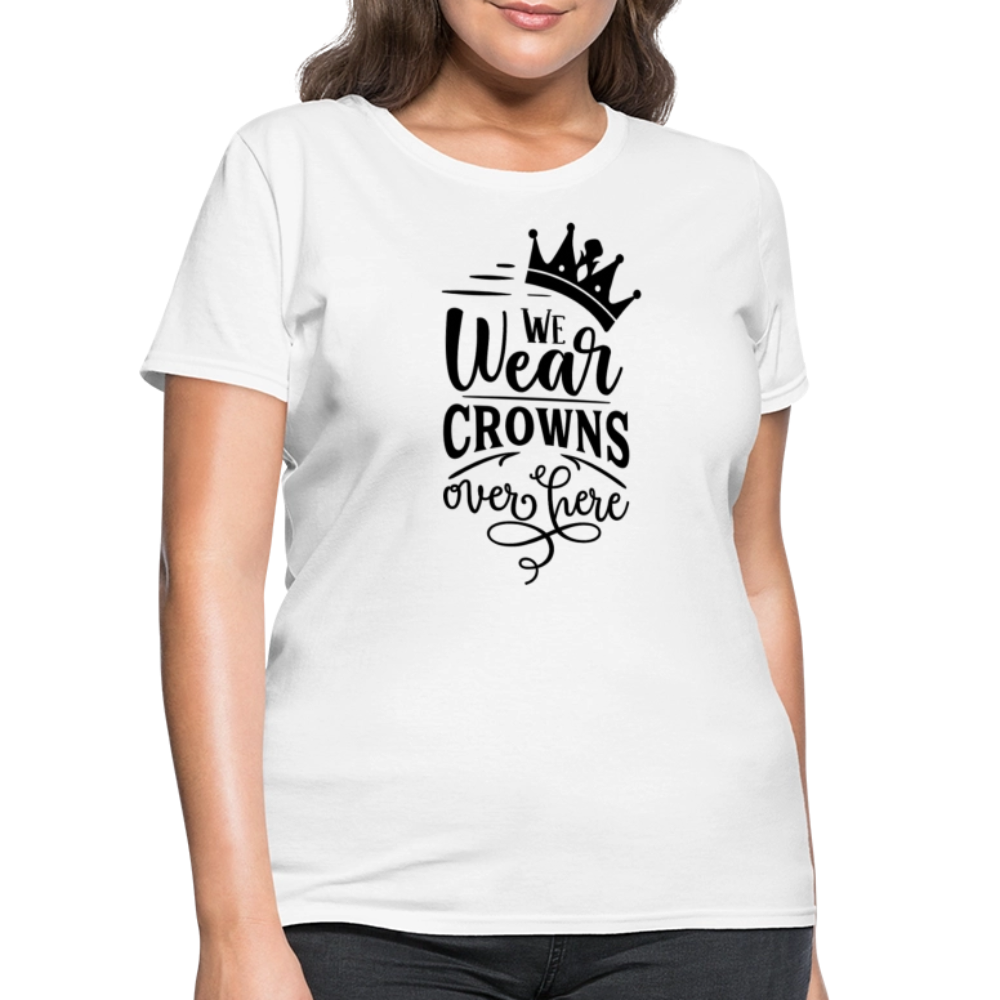 We Wear Crowns Over Here Women's T-Shirt - white