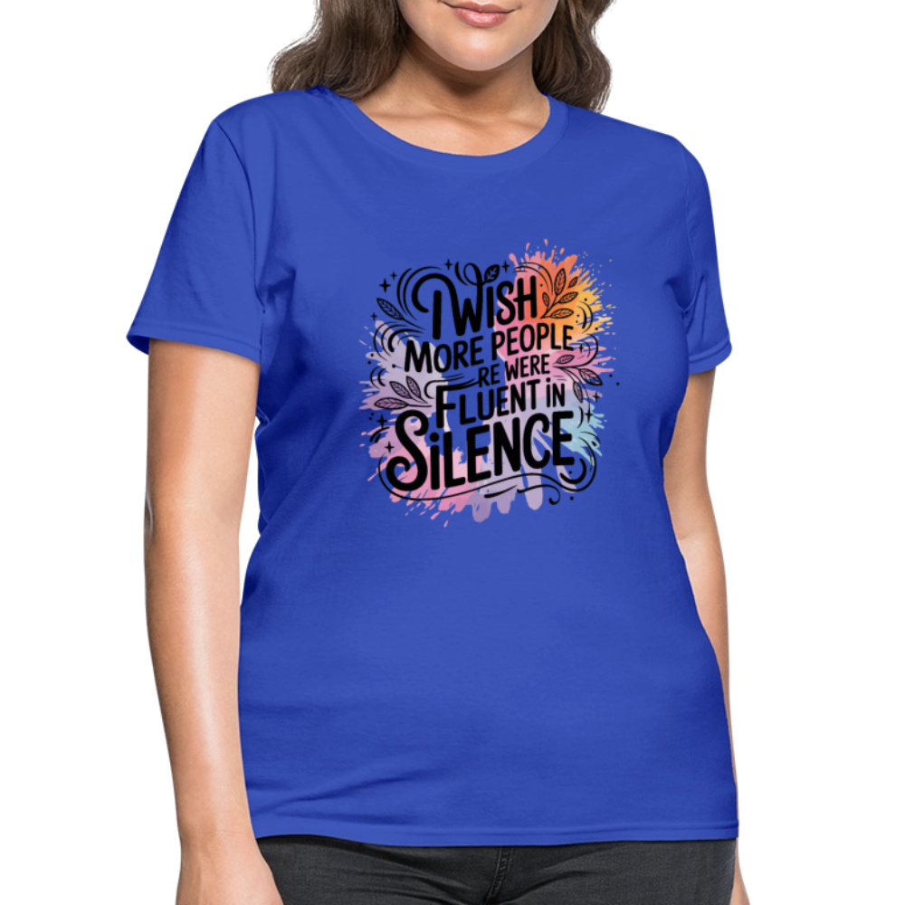 I Wish More People Were Fluent In Silence Women's Tee - royal blue